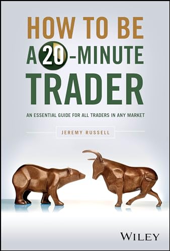 How to Be a 20-Minute Trader: An Essential Guide for All Traders in Any Market