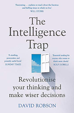 The Intelligence Trap: Revolutionise your Thinking and Make Wiser Decisions