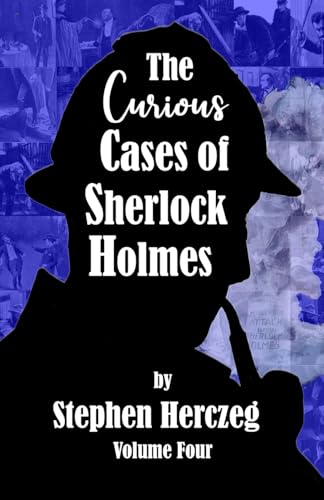 The Curious Cases of Sherlock Holmes - Volume Four