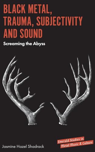Black Metal, Trauma, Subjectivity and Sound : Screaming the Abyss