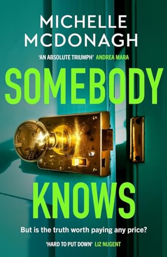 Somebody Knows : A gripping, addictive page-turner about dangerous secrets and the lengths people will go to keep them