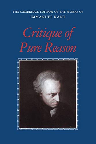 Kant: Critique of Pure Reason (The Cambridge Edition of the Works of Immanuel Kant)