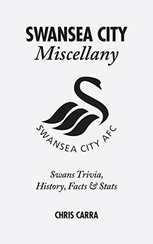 Swansea City Miscellany : Swans Trivia, History, Facts and Stats