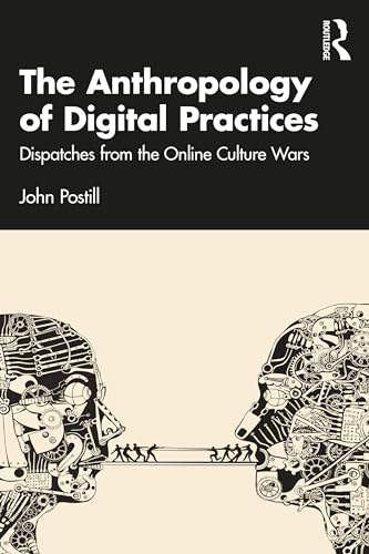 The Anthropology of Digital Practices : Dispatches from the Online Culture Wars