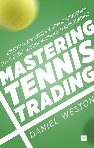 Mastering Tennis Trading : Essential analysis and winning strategies to give you an edge in online tennis trading
