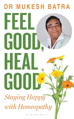 Feel Good, Heal Good : Staying Happy with Homeopathy