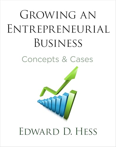 Growing an Entrepreneurial Business: Concepts &amp; Cases