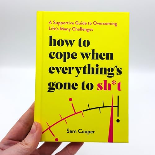 How to Cope When Everything's Gone to Sh*t