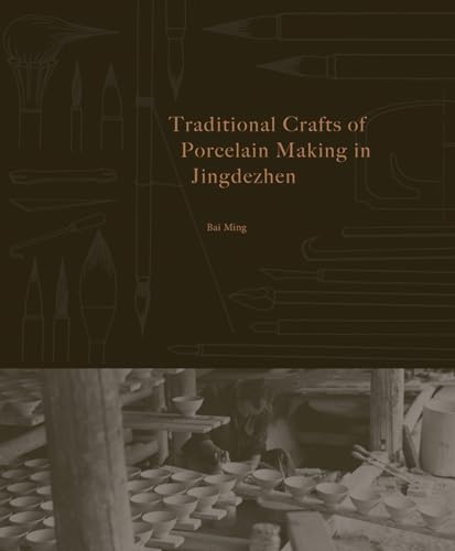 Traditional Crafts of Porcelain Making in Jingdezhen