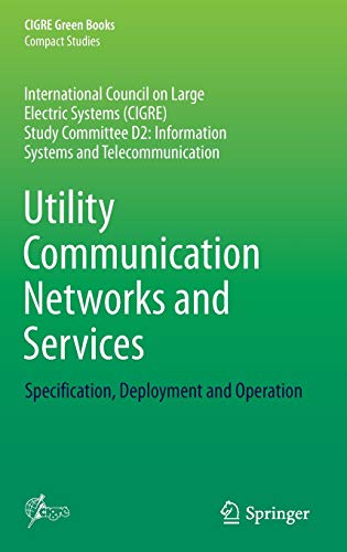 Utility Communication Networks and Services: Specification, Deployment and Operation (CIGRE Green Books)