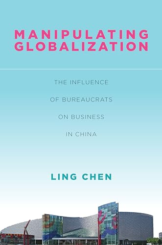 Manipulating Globalization: The Influence of Bureaucrats on Business in China