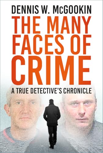 The Many Faces of Crime : A True Detective's Chronicle