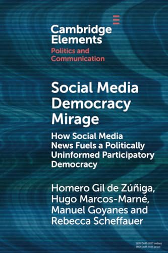 Social Media Democracy Mirage : How Social Media News Fuels a Politically Uninformed Participatory Democracy