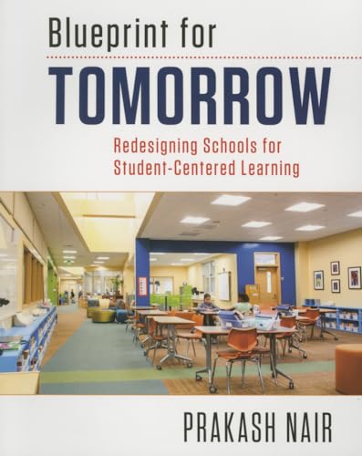 Blueprint for Tomorrow : Redesigning Schools for Student-Centered Learning