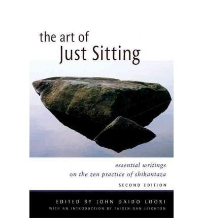 Art of Just Sitting Essential Writings on the Zen Practice of Shikantaza by Loori, John Daido ( Author ) ON Oct-25-2004, Paperback