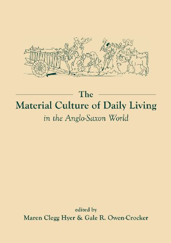 The Material Culture of Daily Living in the Anglo-Saxon World