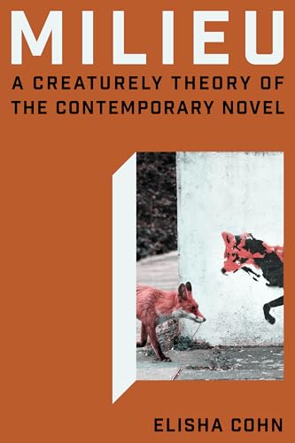 Milieu : A Creaturely Theory of the Contemporary Novel