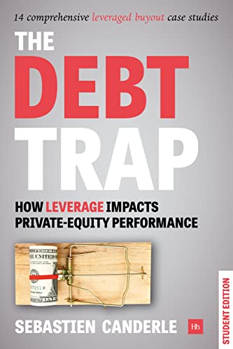 The Debt Trap (Student Edition) : How leverage impacts private-equity performance