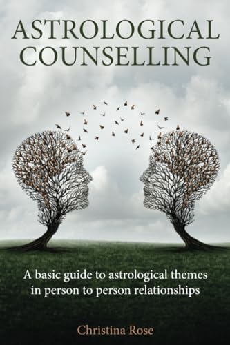 Astrological Counselling : A basic guide to astrological themes in person–to–person relationships