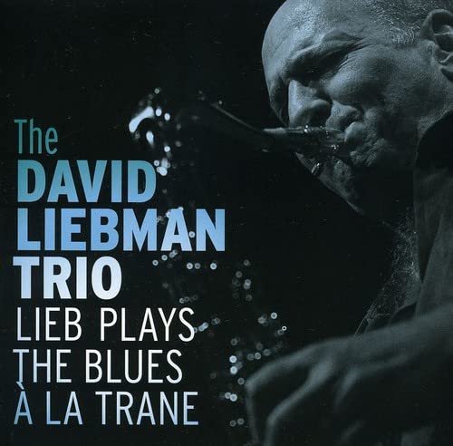 David Liebman Trio - Lieb Plays the Blues a La Trane [CD]