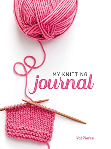 My Knitting Journal (Quiet Fox Designs) Organize Your Knitting Life: Record Completed Projects and Works-in-Progress, Keep Track of Your Yarn Stash, and Find Quick Reference Information