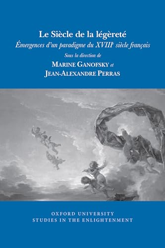 Le Siecle de la legerete : emergences d’un paradigme du XVIIIe siecle francais : 2019:04