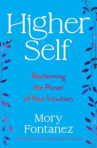 Higher Self : Reclaiming the Power of Your Intuition