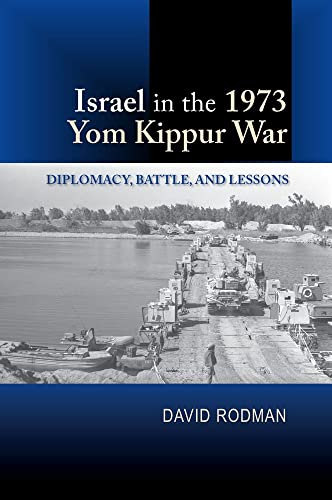 Israel in the 1973 Yom Kippur War : Diplomacy, Battle and Lessons