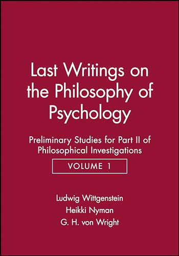 Last Writings on the Phiosophy of Psychology: Preliminary Studies for Part II of Philosophical Investigations