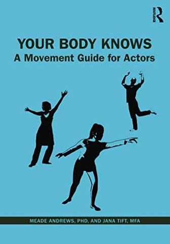 Your Body Knows: A Movement Guide for Actors
