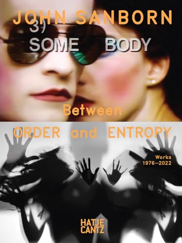 John Sanborn: Between Order and Entropy. Works 1976Ã‚â€“2022