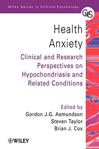 Health Anxiety: Clinical and Research Perspectives on Hypochondriasis and Related Conditions