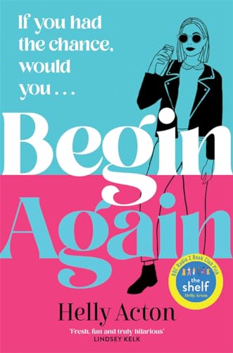 Begin Again : What would you change if you could go back?