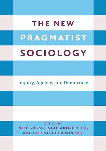 The New Pragmatist Sociology: Inquiry