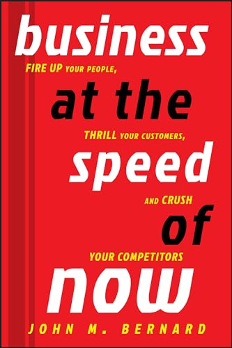 Business at the Speed of Now: Fire Up Your People