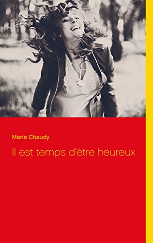 Marie Chaudy - Il est temps d'être heureux