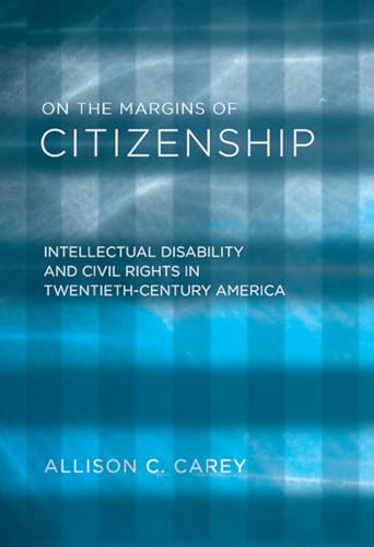 On the Margins of Citizenship: Intellectual Disability and Civil Rights in Twentieth-Century America