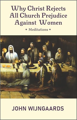 Why Christ Rejects All Church Prejudice Against Women : European English Edition