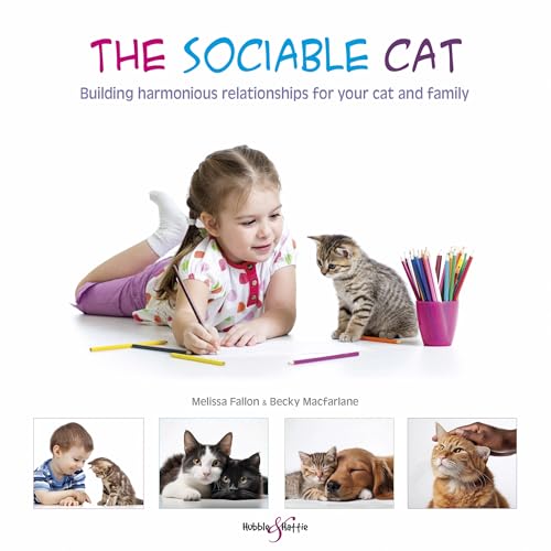 The Sociable Cat : Building Harmonious Relationships for Your Cat and Family
