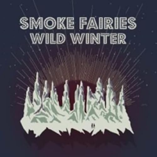 Smoke Fairies - Wild Winter (snowglobe Glitter Vinyl) [VINYL]