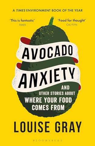 Avocado Anxiety: and Other Stories About Where Your Food Comes From