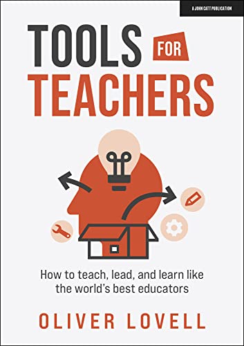 Tools for Teachers: How to teach, lead, and learn like the world’s best educators