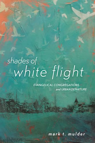 Shades of White Flight: Evangelical Congregations and Urban Departure