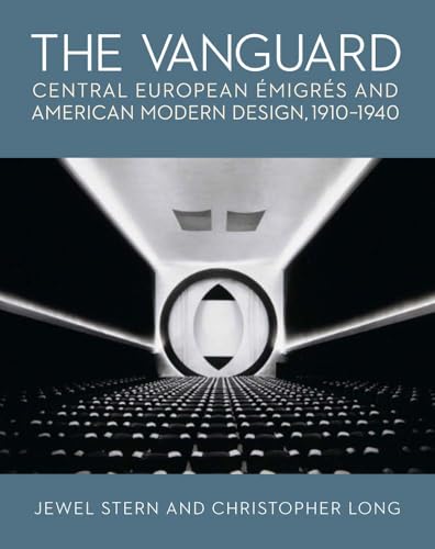 The Vanguard : Central European Emigres and American Modern Design, 1910-1940