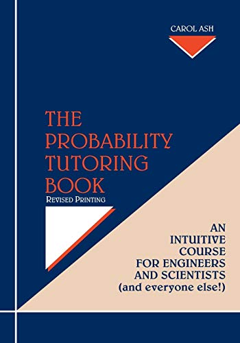 The Probability Tutoring Book: Intuitive Essential Essentials for Engineers & Scientists (& Everyone Else!!)