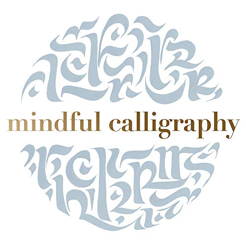 Mindful Calligraphy: Beautiful Mark Making