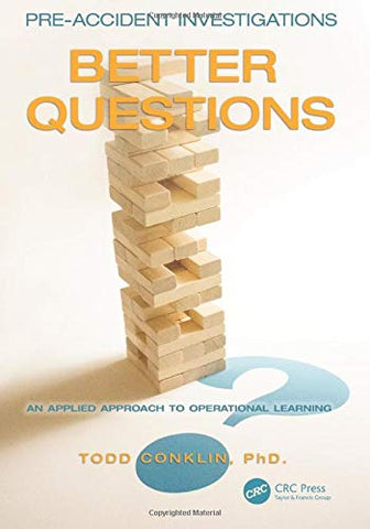 Pre-Accident Investigations: Better Questions - An Applied Approach to Operational Learning