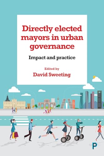 Directly Elected Mayors in Urban Governance : Impact and Practice