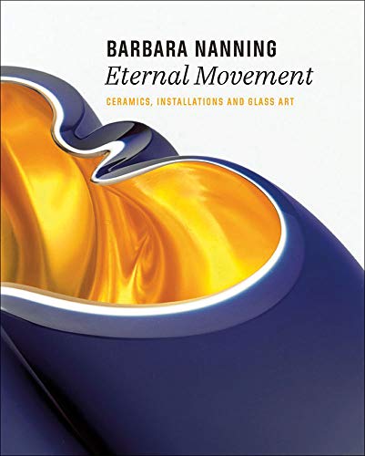 Barbara Nanning - Eternal Movement : Ceramics, Installations and Glass Art