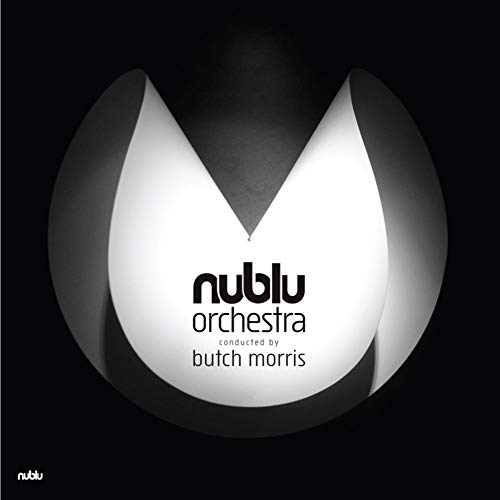 Nublu Orchestra Conducted By Butch Morris - Nublu Orchestra Conducted By Butch Morris [VINYL]